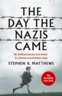 Image for The day the Nazis came  : my childhood journey from Britain to a German concentration camp