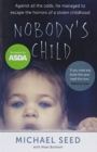 Image for Nobody&#39;s Child - Against All the Odds, He Managed to Escape the Horrors of a Stolen Childhood