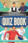 Image for Ultimate football heroes quiz book  : are you a football super fan?