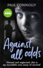 Image for Against All Odds : The Most Amazing True Life Story You&#39;ll Ever Read