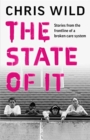 Image for The state of it  : stories from the frontline of a broken care system