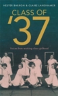 Image for The class of &#39;37  : voices from working-class girlhood