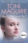 Image for Won&#39;t you love me?  : unloved as a girl, abused as a woman - the true story of Ava&#39;s fight for survival