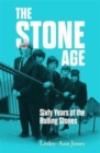 Image for The stone age  : sixty years of the Rolling Stones