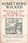 Image for Something Wicked : The Lives, Crimes and Deaths of the Pendle Witches