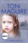 Image for Why, father?  : betrayed by those meant to love me, this is my true story of survival