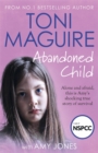 Image for Abandoned child  : alone and afraid, this is Amy&#39;s shocking true story of survival