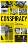 Image for Conspiracy  : history&#39;s greatest cover-ups and unsolved mysteries