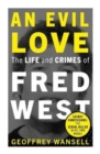 Image for An Evil Love: The Life and Crimes of Fred West