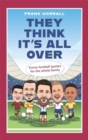 Image for They think it&#39;s all over  : funny football quotes for all the family