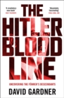 Image for The Hitler bloodline  : uncovering the fuhrer&#39;s descendants