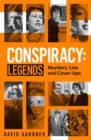 Image for Conspiracy - legends  : murders, lies and cover-ups