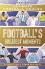 Image for Football&#39;s greatest moments  : from the playground to the pitch