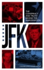 Image for JFK  : the conspiracy and truth behind the assassination