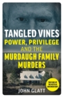 Image for Tangled vines  : power, privilege and the Murdaugh family murders