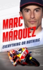 Image for Marc Marquez: Everything or Nothing