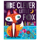 Image for Be Clever Little Fox