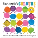 Image for Miss Caterpillar&#39;s colours  : trace the trails as you help Miss Caterpillar find her colours!