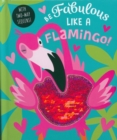 Image for Be Fabulous Like A Flamingo