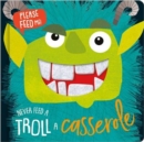 Image for Never Feed A Troll Casserole