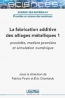 Image for La Fabrication Additive Des Alliages Metalliques 1