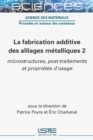 Image for La Fabrication Additive Des Alliages Metalliques 2