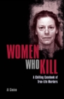 Image for Women Who Kill : A Chilling Casebook of True-Life Murders