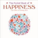 Image for The pocket book of happiness  : the bliss of being alive