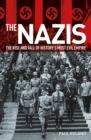 Image for The Nazis: the rise and fall of history&#39;s most evil empire