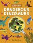 Image for Lots to Spot: Dangerous Dinosaurs
