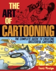 Image for The art of cartooning: the complete guide to creating successful cartoons