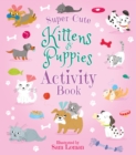 Image for Super-Cute Kittens &amp; Puppies Activity Book