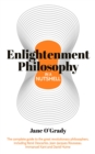 Image for Enlightenment Philosophy in a Nutshell: The complete guide to the great revolutionary philosophers, including Rene Descartes, Jean-Jacques Rousseau, Immanuel Kant, and David Hume.