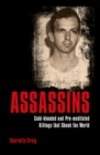 Image for Assassins: Cold-blooded and Pre-meditated Killings that Shook the World