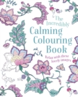 Image for The Incredibly Calming Colouring Book : Relax with these Lovely Images