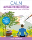 Image for Calm Painting by Numbers : With 30 Soothing Images to Help You De-Stress. Includes Guide to Mixing Paints