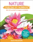 Image for Nature Painting by Numbers : With 30 Wonderful Images to Complete. Includes Guide to Mixing Paints