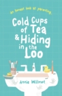 Image for Cold cups of tea and hiding in the loo  : an honest look at parenting