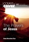 Image for The prayers of Jesus  : cover to cover Lent study guide