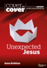 Image for Unexpected Jesus  : cover to cover Advent study guide