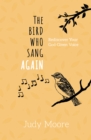 Image for The bird who sang again  : rediscover your God-given voice