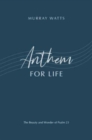Image for Anthem for life  : the beauty and wonder of Psalm 23