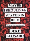 Image for Maybe I should&#39;ve stayed in bed  : the flip side of the rock&#39;n&#39;roll dream