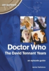Image for Doctor Who - The David Tennant Years. An Episode Guide (On Screen)
