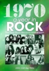 Image for 1970: A Year In Rock. The Year Rock Became Mainstream