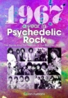 Image for 1967: A Year In Psychedelic Rock : The Bands And The Sounds Of The Summer Of Love