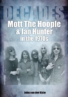 Image for Mott The Hoople and Ian Hunter in the 1970s (Decades)