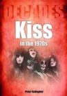 Image for Kiss in the 1970s : Decades