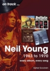 Image for Neil Young 1963 to 1970 : Every Album, Every Song