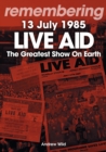 Image for Live Aid - The Greatest Show On Earth : July 13 1985